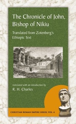 THE CHRONICLE OF JOHN, BISHOP OF NIKIU: TRANSLATED FROM By R. H. Charles **NEW**