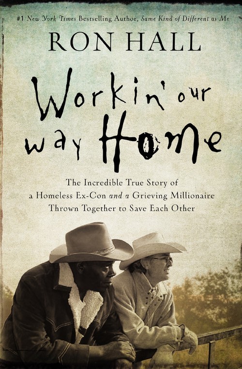 Workin' Our Way Home: The Incredible True ..., Ron Hall