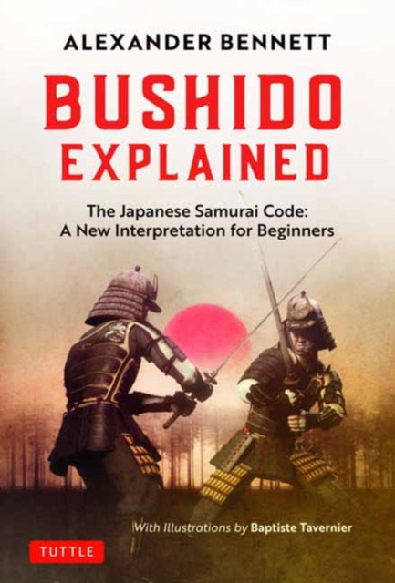 Bushido Explained by Alexander Bennett (Hardback Book)