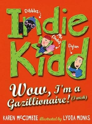 Indie Kidd: Wow, Im a Gazillionaire (I Wish!), McCombie, Karen, Used; Very Good 