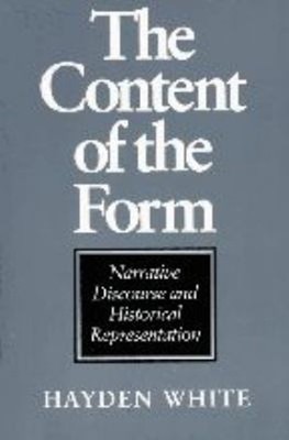 The Content of the Form : Narrative Discourse and Historical Repr