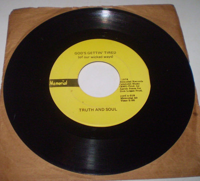 DEEP GOSPEL 45 TRUTH AND SOUL GOD'S GETTIN' TIRED (OF OUR WICKED WAYS) MEMORIAL