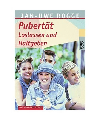 Pubertät: Loslassen und Haltgeben: Loslassen und Haltgeben, Jan-Uwe Rogge