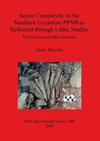 Social Complexity In The Southern Levantine Ppnb As Reflected Through Lithic...