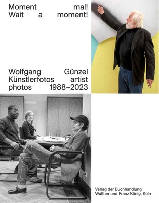 Wolfgang Günzel. Moment mal! Wait a moment! Künstlerfotos / Artist Photos...