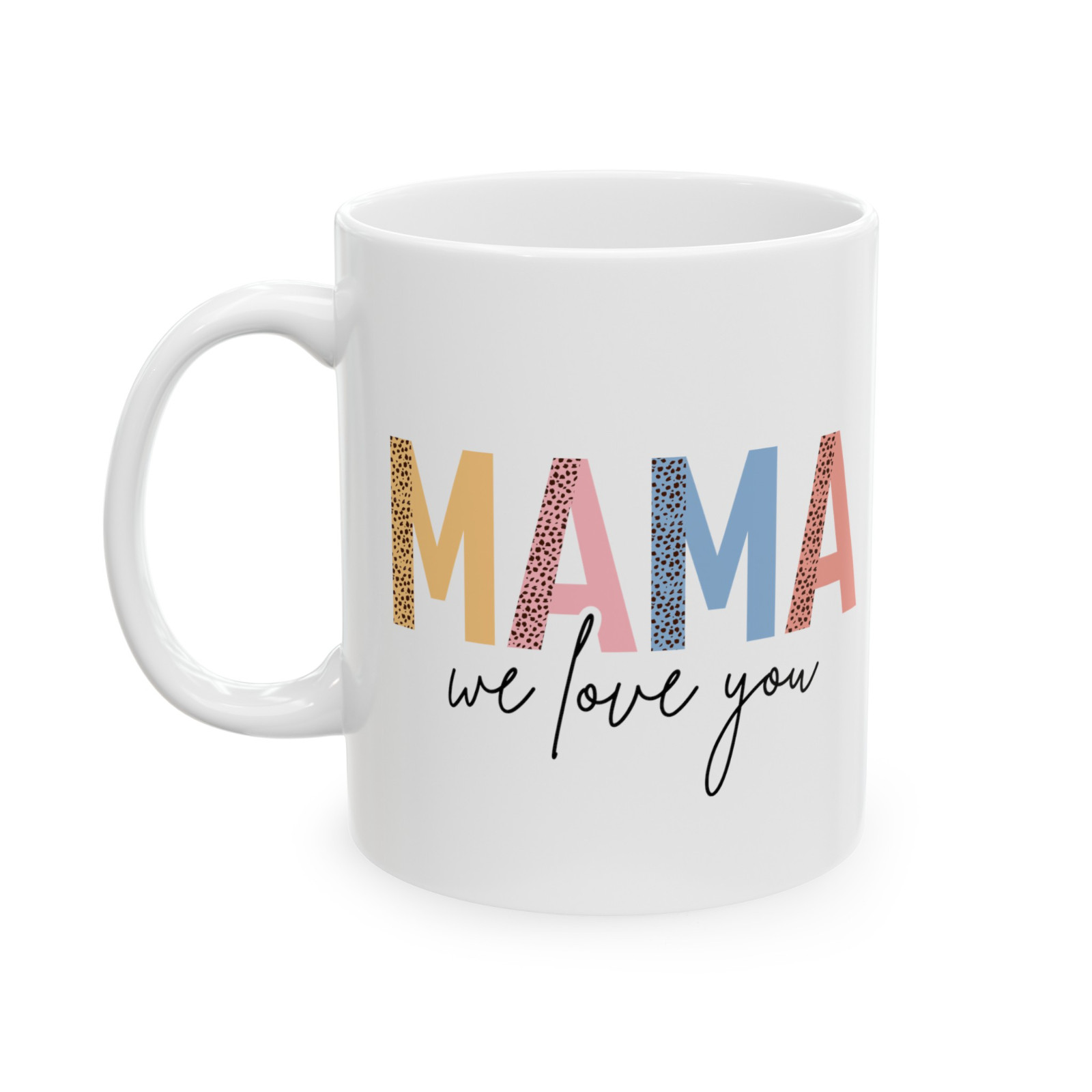 Mama We Love You Mug Mothers Day Gift Mom Coffee Cup Cute Co