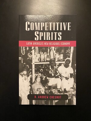  NEW  Competitive Spirits: Latin Americas Religious Economy by R. Chesnut *SALE