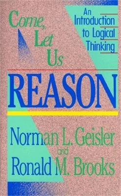 Come, Let Us Reason: An Introduction to Logical Thinking (Paperback or Softback)