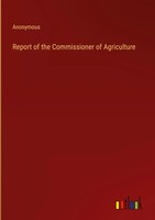 Anonymous | Report Of The Commissioner Of Agriculture | Buch | Englisch (2022)