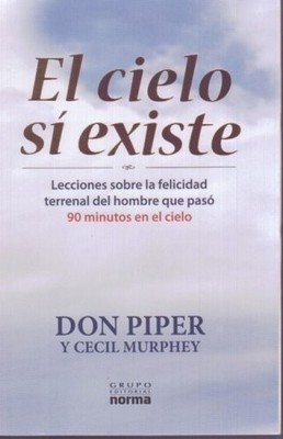 El cielo si existe/ Heaven is Real: Lecciones Sobre La Felicidad Terrenal De...