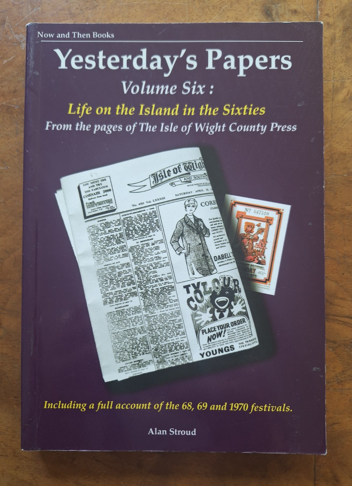 Yesterday's Papers: Vol 6: Life on the Isle of Wight in the 1960s by Stroud Alan