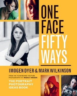 One Face Fifty Ways: The Portrait Photography Ideas Book by Imogen Dyer: Used