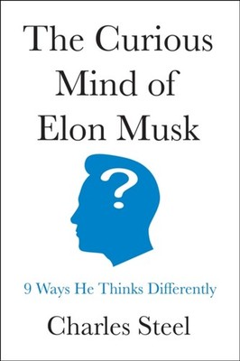 The Curious Mind of Elon Musk by Charles Steel (Hardback Book)
