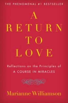 A Return to Love: Reflections on the Principles of A Course in Miracles - GOOD