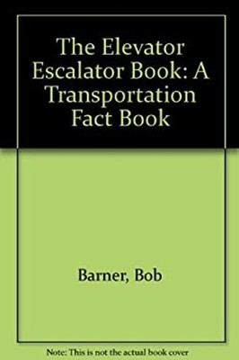 Elevator/Escalator Book : A Transportation Fact Book Hardcover Bo
