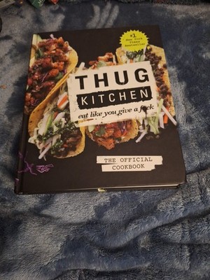 THUG KITCHEN: THE OFFICIAL COOKBOOK:EAT LIKE YOU GIVE A ..........*HB 2014*NEW*
