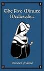 The Five-Minute Medievalist by Daniele Cybulskie (Paperback / softback, 2016)