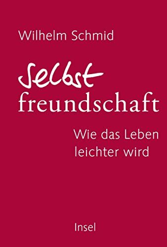 Wilhelm Schmid Selbstfreundschaft: Wie das Leben leichter wir (Copertina rigida)