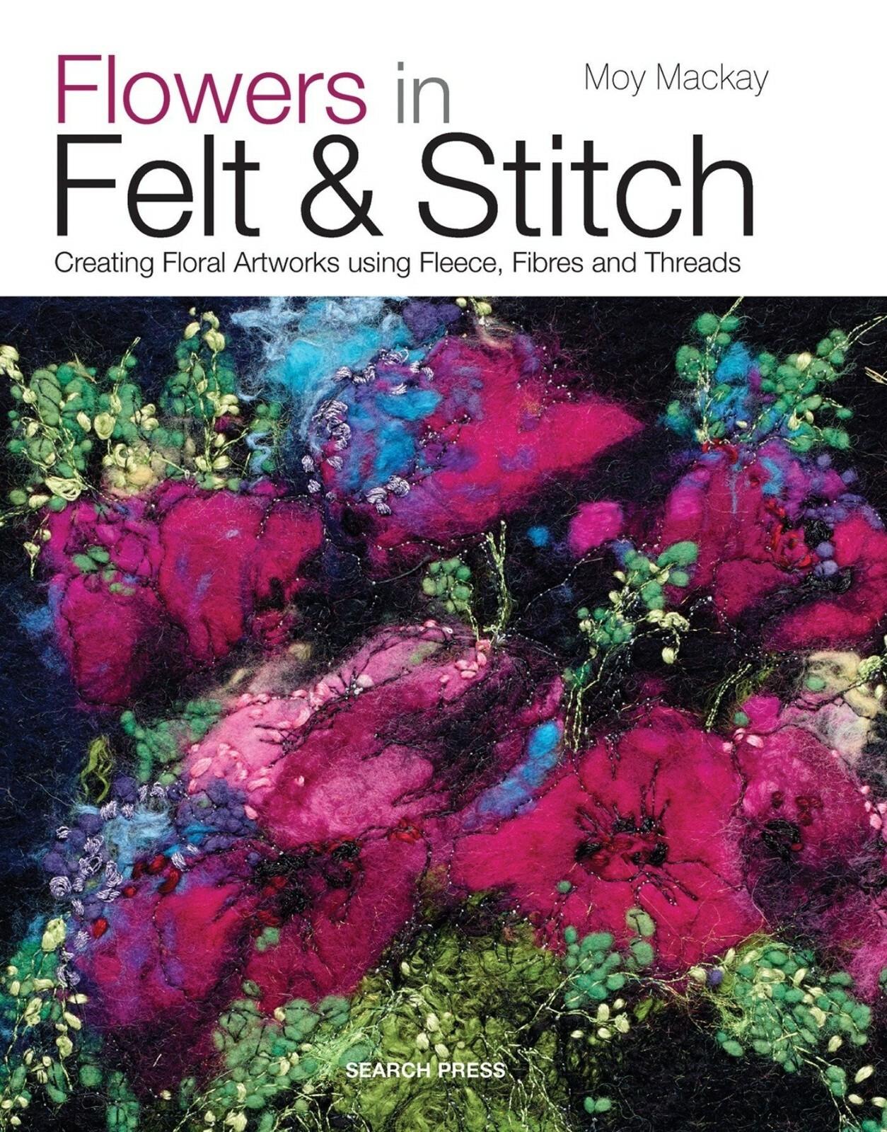 Flowers in Felt & Stitch: Creating floral artworks by Moy Mackay (PB 2014) - Image 5