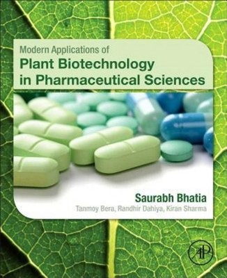 Modern Applications of Plant Biotechnology in Pharmaceutical Sciences Saurabh Bh
