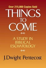 J. Dwight Pentecost Things to Come (Hardback) (UK IMPORT)
