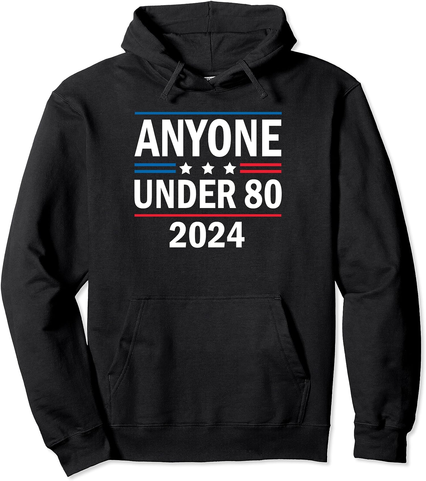 Anyone Under 80 2024 Funny Gift Unisex Hooded Sweatshirt