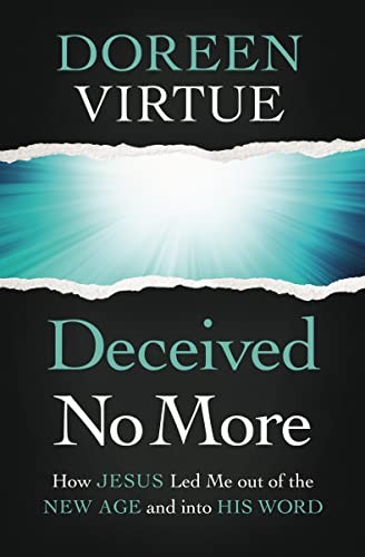 Deceived No More: How Jesus Led Me out of the New Age and into H