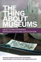 The Thing About Museums Objects And Experience, Representation And Contestation
