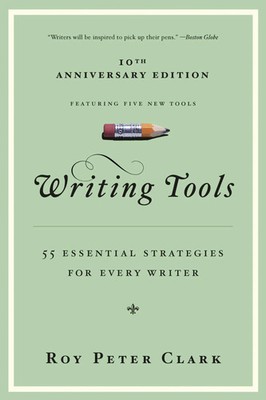 Writing Tools 50 Essential Strategies for Every Writer Roy Peter Clark Buch 2008