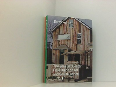 Entry Points: The Vera List Center Manual on Art and Social Justice, No. 1: The 
