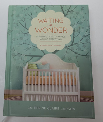 Waiting in Wonder: Growing in Faith While You're Expecting by Catherine Larson