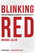 Blinking Red: Crisis and Compromise in American Intelligence Aft