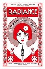 Radiance by Valente, Catherynne M. Book The Cheap Fast Free Post