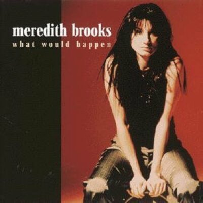 Meredith Brooks What would happen  [Maxi-CD]