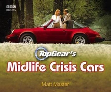 Top Gear's Midlife Crisis Cars - Hardcover By Master, Matt - GOOD