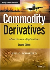 Commodity Derivatives: Markets and Applications by Neil C. Schofield
