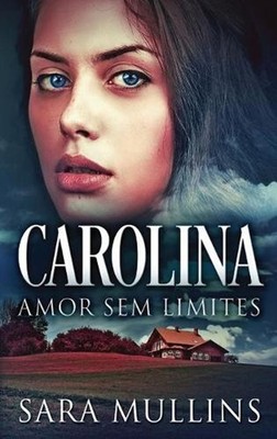 Carolina - Amor Sem Limites by Sara Mullins (Portuguese) Hardcover Book