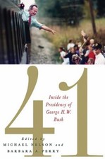 41 : Inside the Presidency of George H. W. Bush Paperback