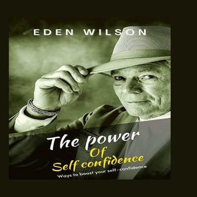 The Power of Self confidence Ways to boost your self-confidence e