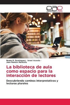 La biblioteca de aula como espacio para la interaccin de lectores by Ileana R. D