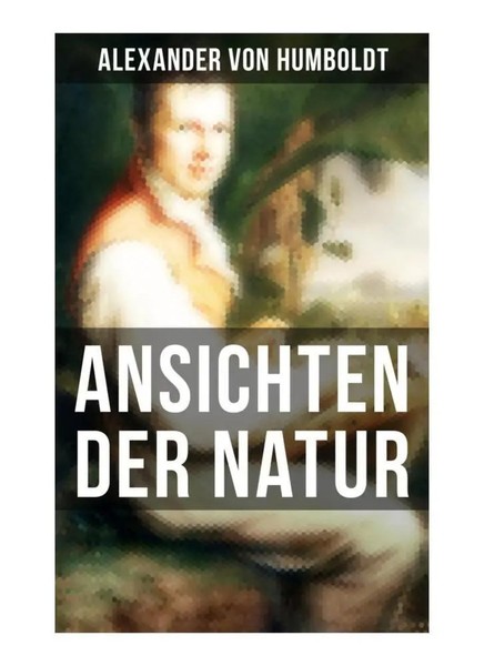 Alexander Von Humboldt | Alexander Von Humboldt: Ansichten Der Natur | Buch-image