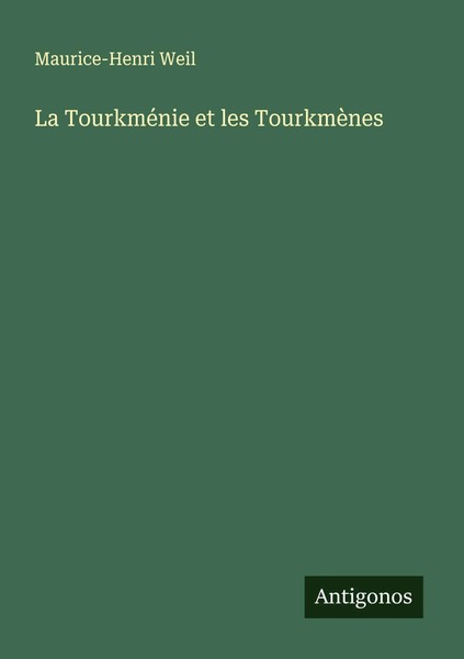 Maurice-Henri Weil | La TourkméNie Et Les TourkmèNes | Taschenbuch | FranzöSisch-image