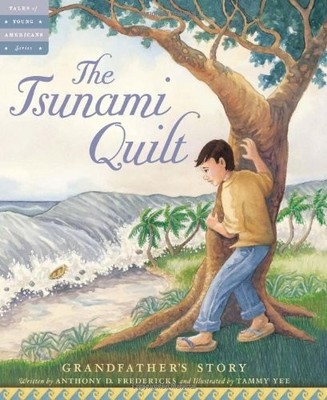 THE TSUNAMI QUILT: GRANDFATHER'S STORY (TALES OF YOUNG By Anthony D. Fredericks