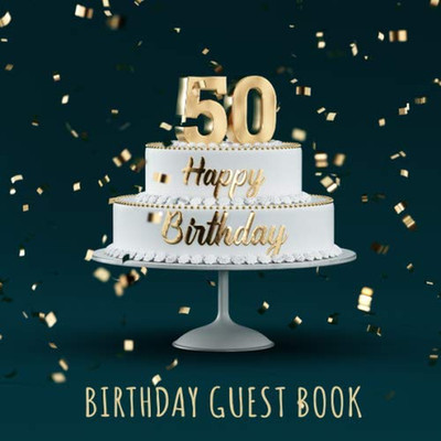 Birthday Guest Book: 50th Birthday Party Guest Signing and Messaging Book