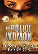 THE POLICEWOMAN By Justin W. M. Roberts - Hardcover **BRAND NEW**