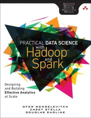 Practical Data Science with Hadoop and Spark: Designing and Building Effe - GOOD
