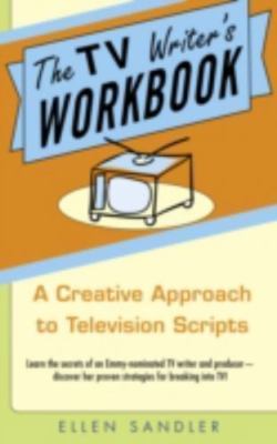 The TV Writer's Workbook: A Creative Approach to Television Scripts