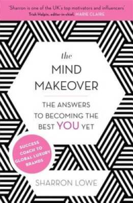 The Mind Makeover: The Answers to Becoming the Best YOU Yet - VERY GOOD
