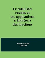 Le Calcul Des RéSidus Et Ses Applications à La ThéOrie Des Fonctions LindelöF
