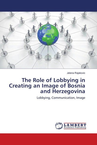 Jelena Rajakovic | The Role Of Lobbying In Creating An Image Of Bosnia And...-image
